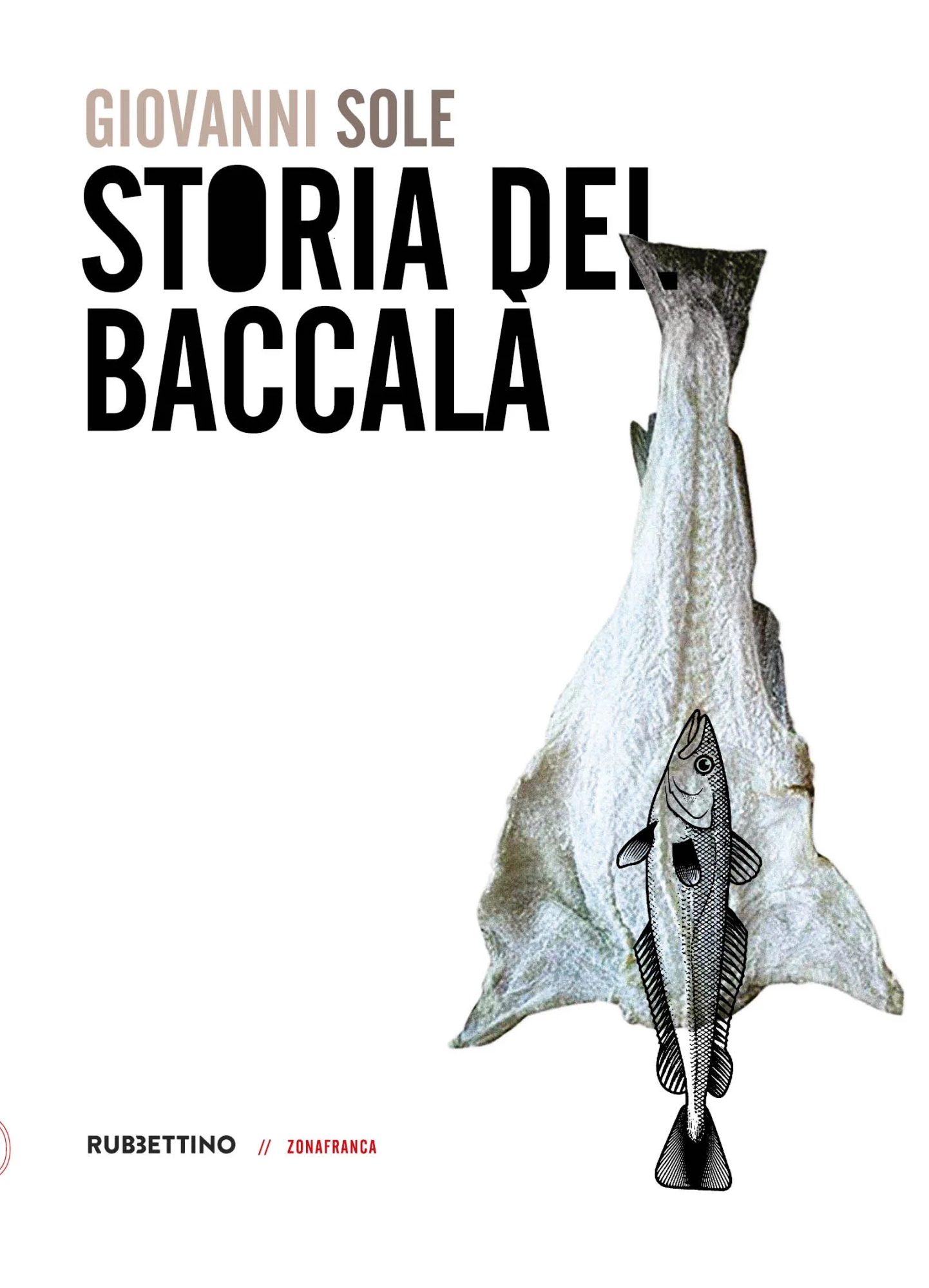Libri Giovanni Sole - Storia Del Baccala NUOVO SIGILLATO, EDIZIONE DEL 20/01/2023 SUBITO DISPONIBILE