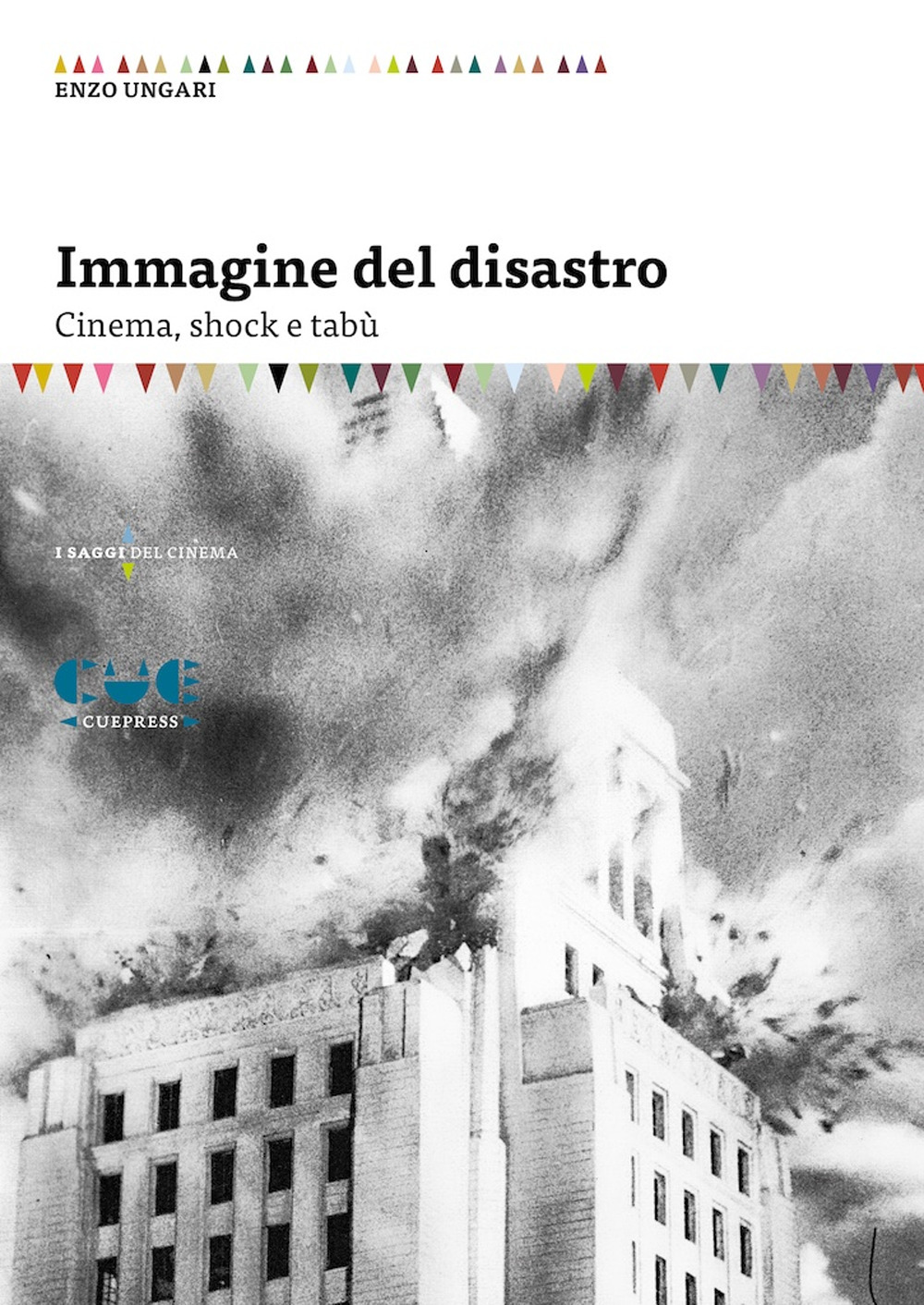 Libri Enzo Ungari - Immagine Del Disastro. Cinema, Shock E Tabu NUOVO SIGILLATO, EDIZIONE DEL 07/10/2022 SUBITO DISPONIBILE