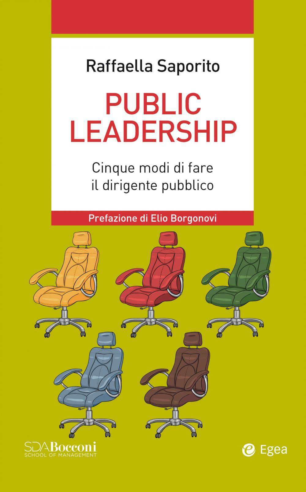 Libri Saporito Raffaella - Public Leadership. Cinque Modi Di Fare Il Dirigente Pubblico NUOVO SIGILLATO, EDIZIONE DEL 19/05/2023 SUBITO DISPONIBILE