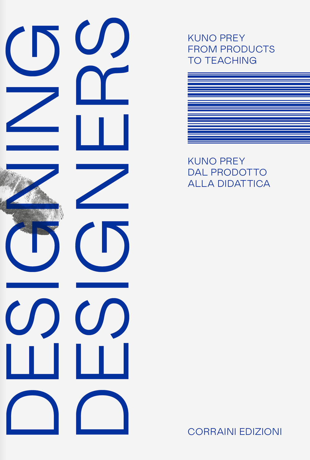 Libri Kuno Prey - Designing Designers. Dal Prodotto Alla Didattica. From Products To Teaching. Ediz. Bilingue NUOVO SIGILLATO, EDIZIONE DEL 11/10/2022 SUBITO DISPONIBILE