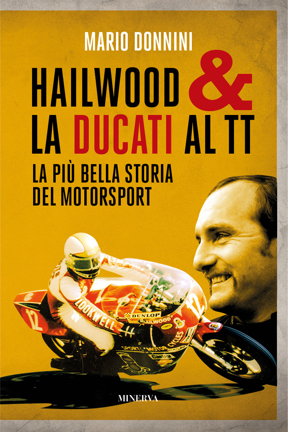 Libri Mario Donnini - Hailwood & La Ducati Al TT. La Piu Bella Storia Del Motorsport NUOVO SIGILLATO, EDIZIONE DEL 31/05/2023 SUBITO DISPONIBILE