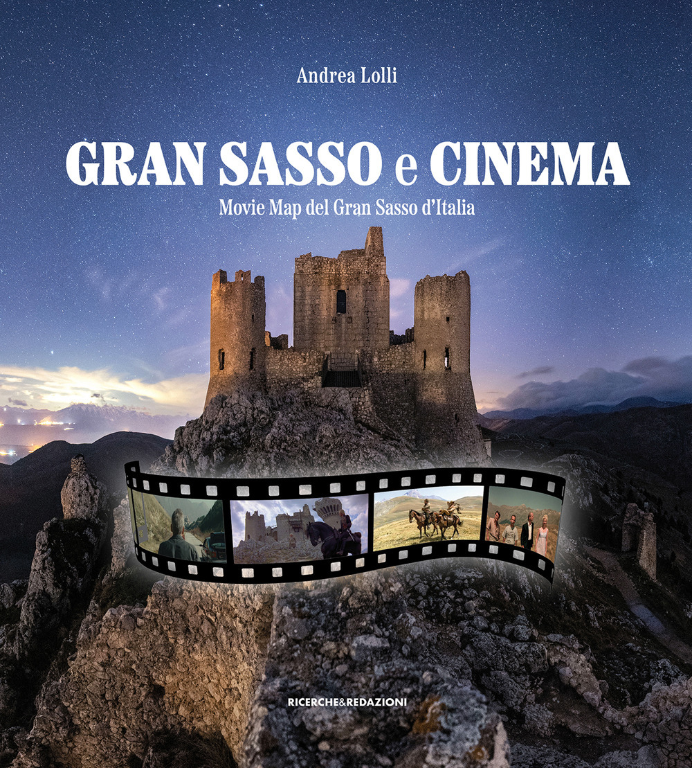 Libri Andrea Lolli - Gran Sasso E Cinema. Movie Map Del Gran Sasso D'italia NUOVO SIGILLATO, EDIZIONE DEL 13/10/2022 SUBITO DISPONIBILE