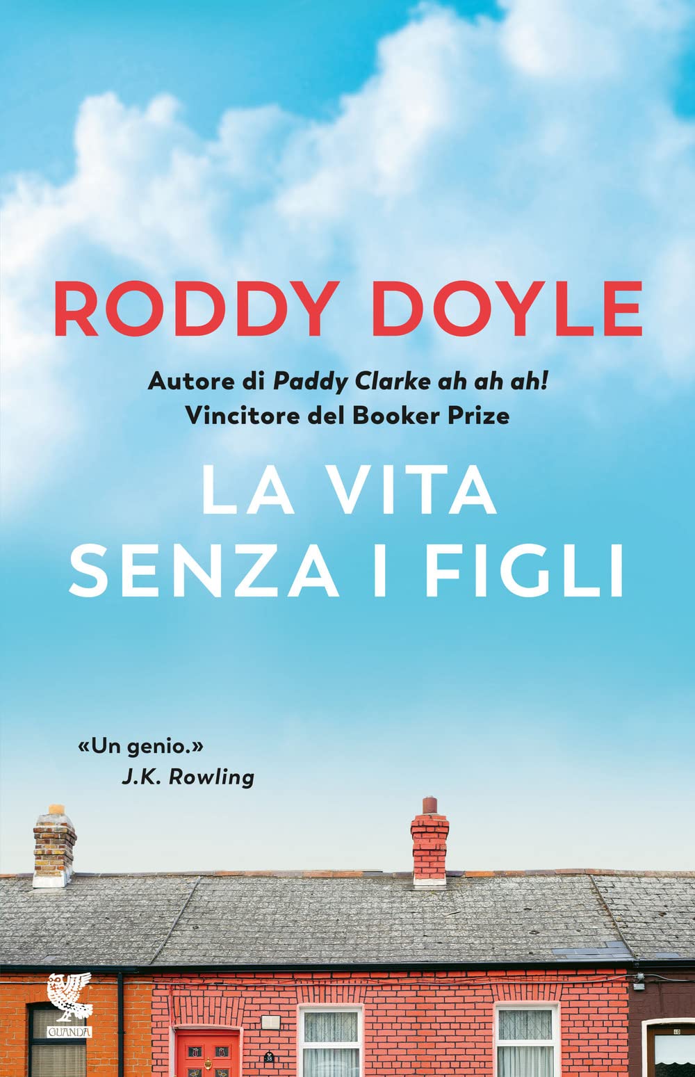 Libri Roddy Doyle - La Vita Senza I Figli NUOVO SIGILLATO, EDIZIONE DEL 04/04/2023 SUBITO DISPONIBILE