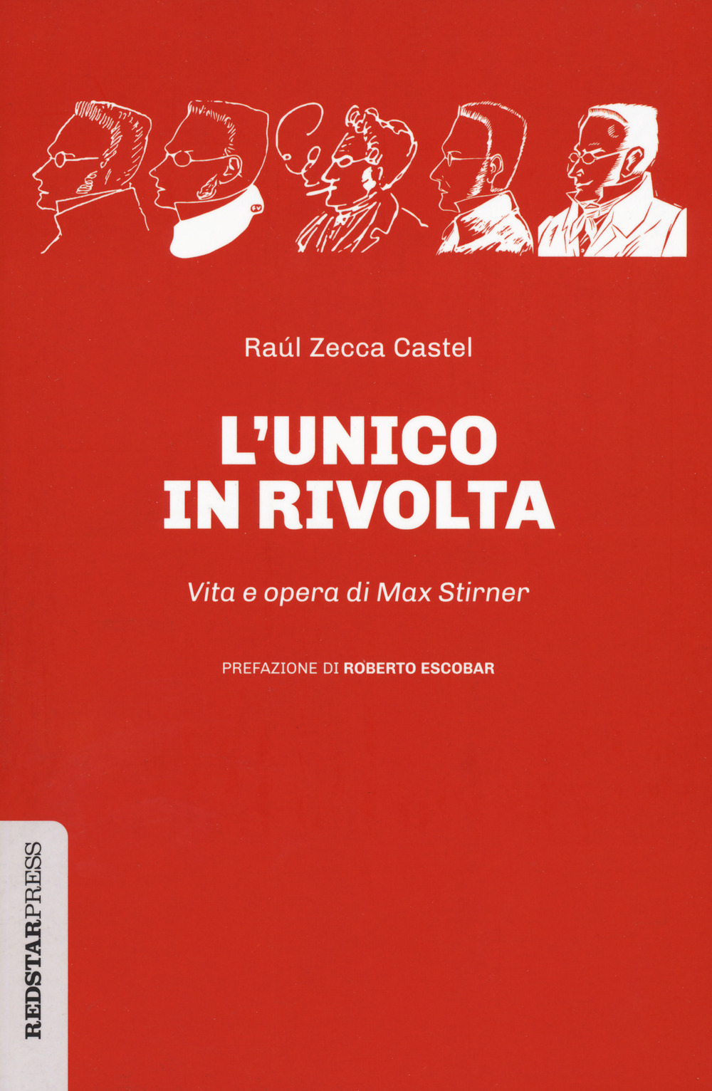 Libri Zecca Castel Raúl - L' Unico In Rivolta. Vita E Opera Di Max Stirner NUOVO SIGILLATO, EDIZIONE DEL 25/10/2023 SUBITO DISPONIBILE
