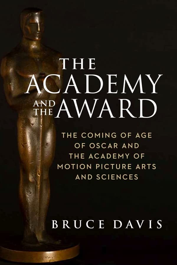 Libri Bruce Davis - The Academy And The Award - The Coming Of Age Of Oscar And The Academy Of Motion Picture Arts And Sciences NUOVO SIGILLATO, EDIZIONE DEL 06/10/2022 SUBITO DISPONIBILE