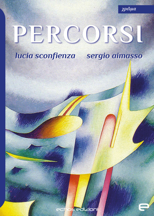 Libri Sconfienza Lucia / Aimasso Sergio - Percorsi. Ediz. Illustrata NUOVO SIGILLATO, EDIZIONE DEL 17/10/2022 SUBITO DISPONIBILE