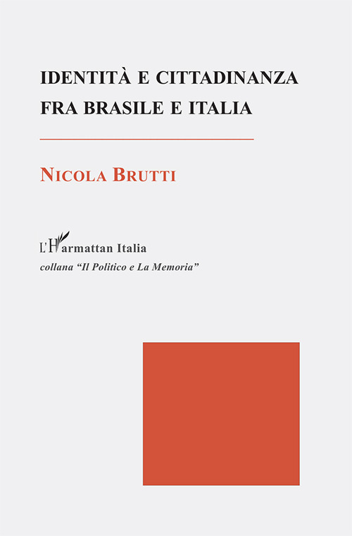 Libri Nicola Brutti - Identita E Cittadinanza Fra Brasile E Italia NUOVO SIGILLATO, EDIZIONE DEL 18/10/2022 SUBITO DISPONIBILE