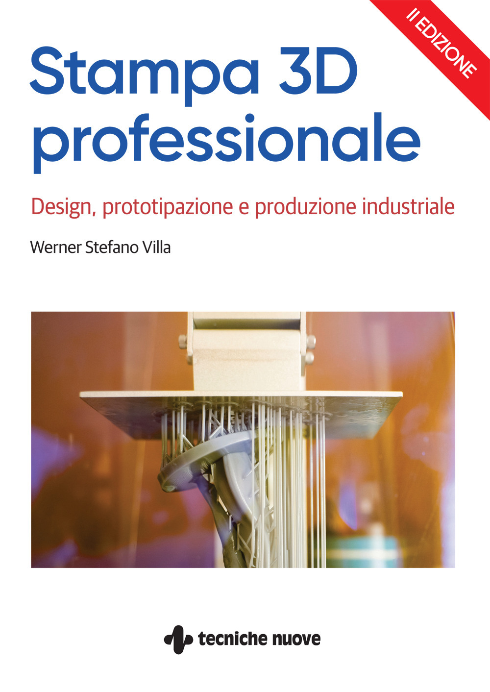 Libri Villa Werner Stefano - Stampa 3D Professionale. Design, Prototipazione E Produzione Industriale NUOVO SIGILLATO, EDIZIONE DEL 17/03/2023 SUBITO DISPONIBILE