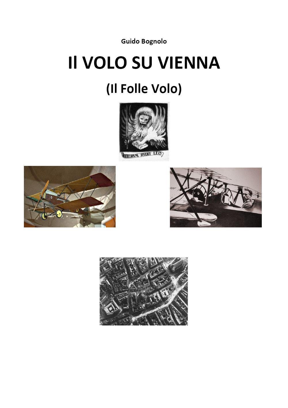 Libri Bognolo Guido - Volo Su Vienna (Il Folle Volo) NUOVO SIGILLATO, EDIZIONE DEL 07/10/2022 SUBITO DISPONIBILE