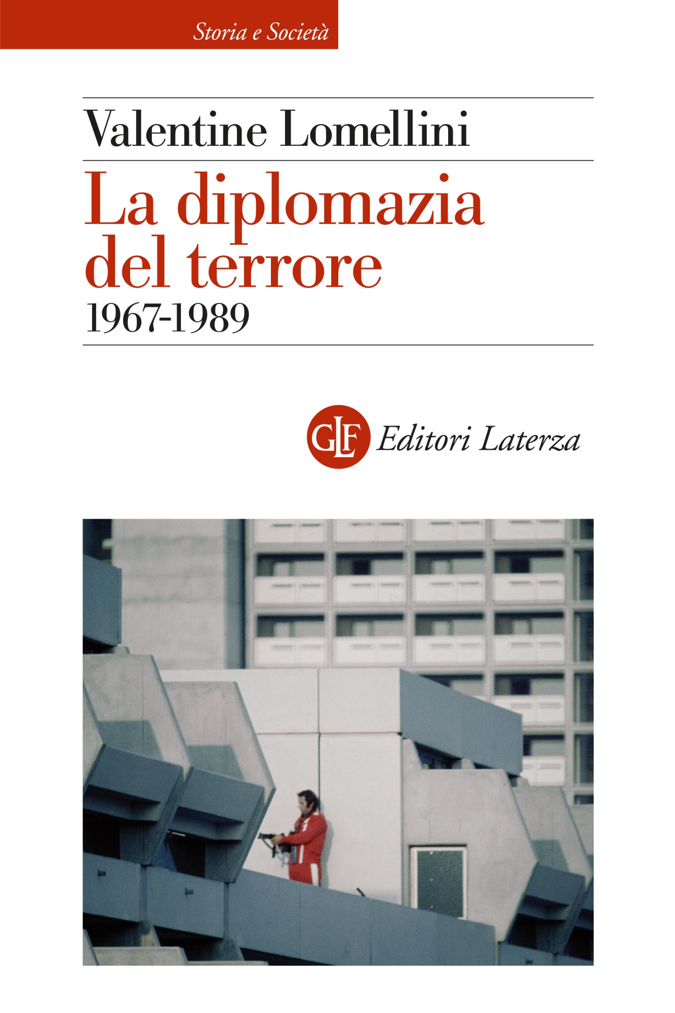 Libri Valentine Lomellini - La Diplomazia Del Terrore. 1967-1989 NUOVO SIGILLATO, EDIZIONE DEL 17/02/2023 SUBITO DISPONIBILE