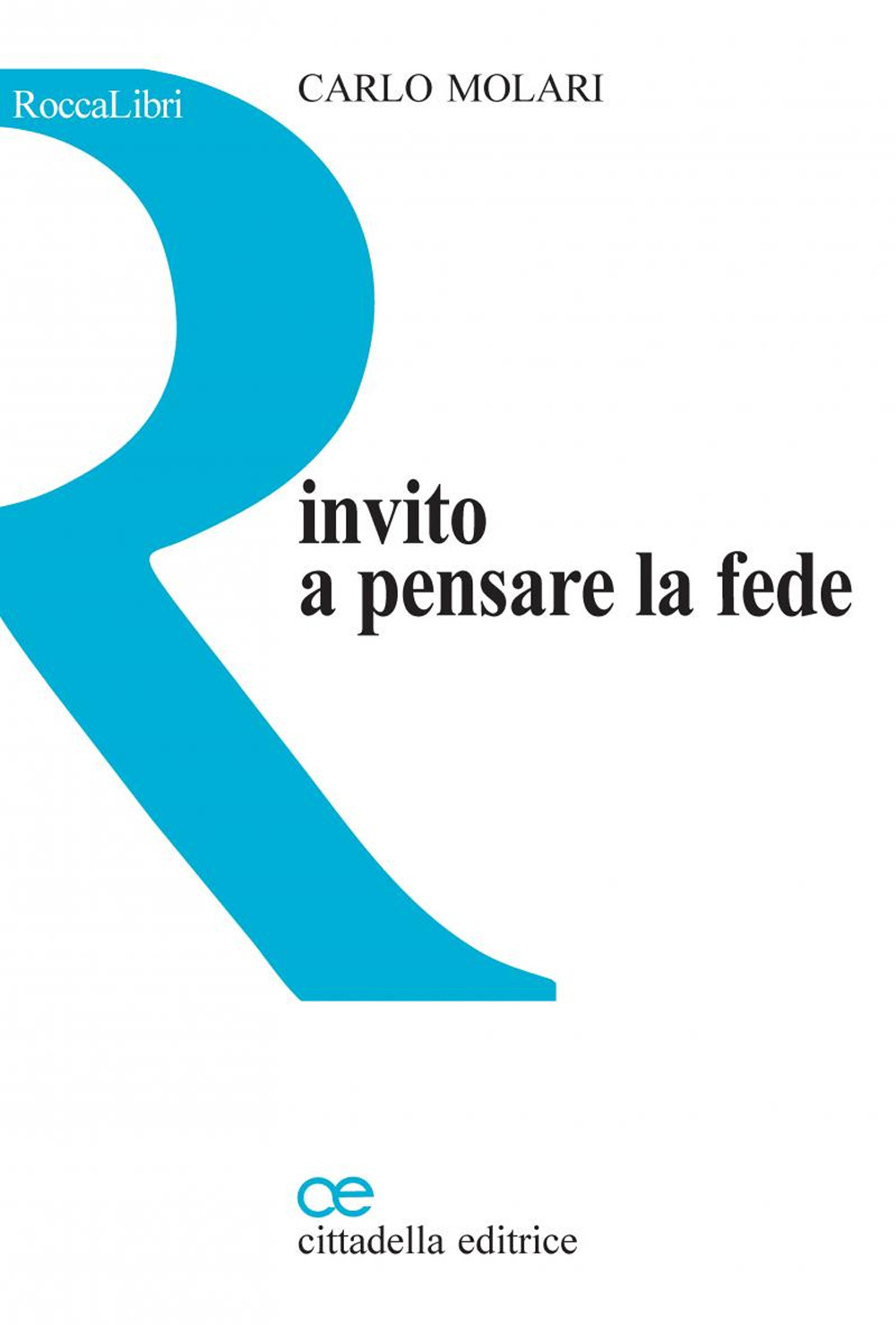 Libri Carlo Molari - Invito A Pensare La Fede NUOVO SIGILLATO, EDIZIONE DEL 27/09/2022 SUBITO DISPONIBILE
