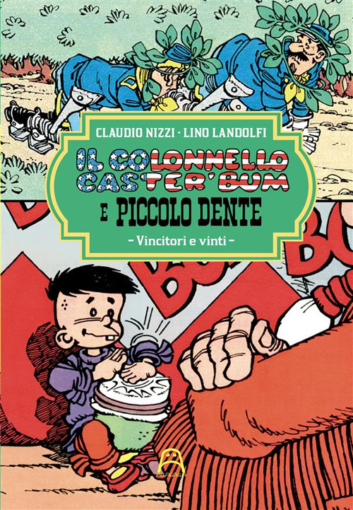 Libri Claudio Nizzi - Il Colonnello Caster'bum E Piccolo Dente Vol 03 NUOVO SIGILLATO, EDIZIONE DEL 03/11/2022 SUBITO DISPONIBILE