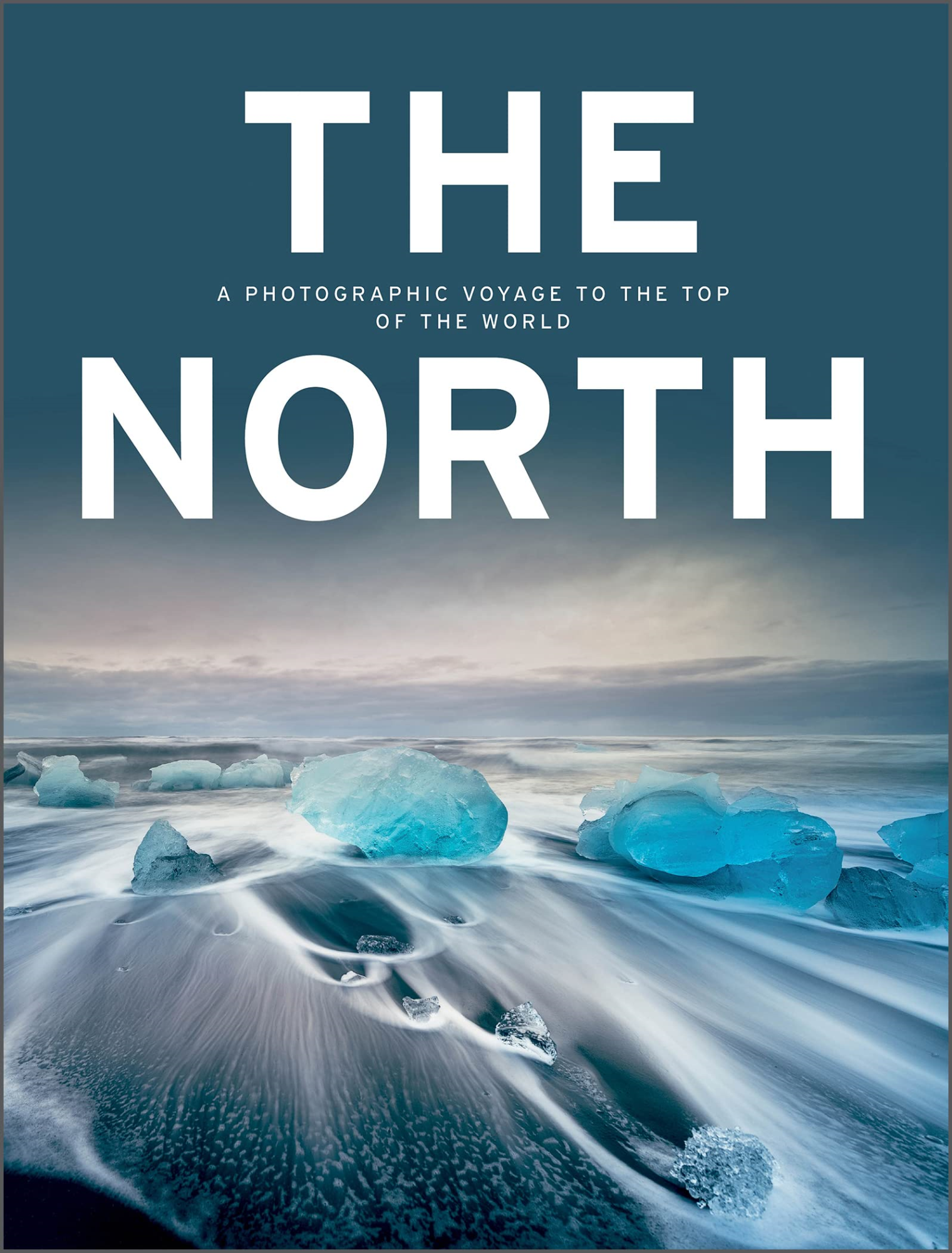 Libri North: A Photographic Voyage To The Top Of The World NUOVO SIGILLATO, EDIZIONE DEL 28/09/2022 SUBITO DISPONIBILE