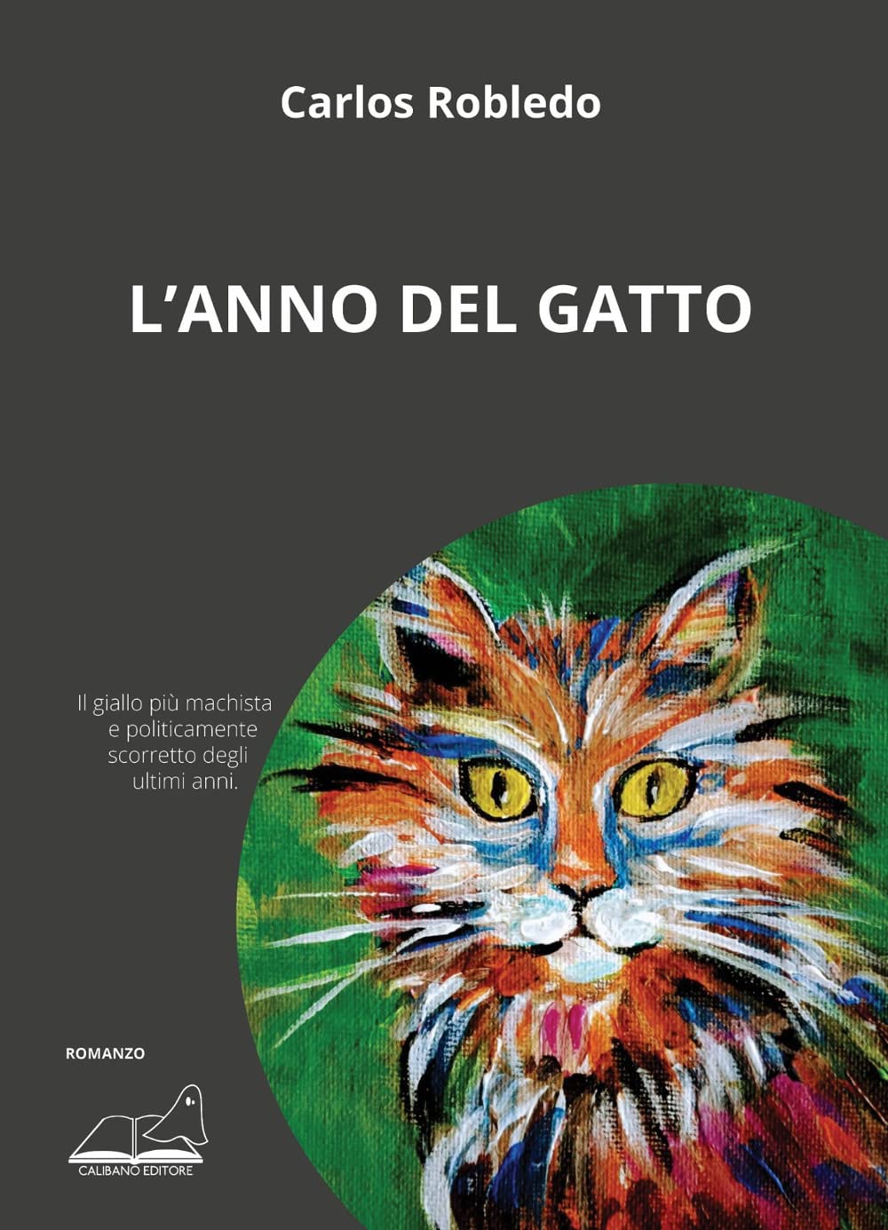 Libri Robledo Carlos - L' Anno Del Gatto NUOVO SIGILLATO, EDIZIONE DEL 01/12/2022 SUBITO DISPONIBILE