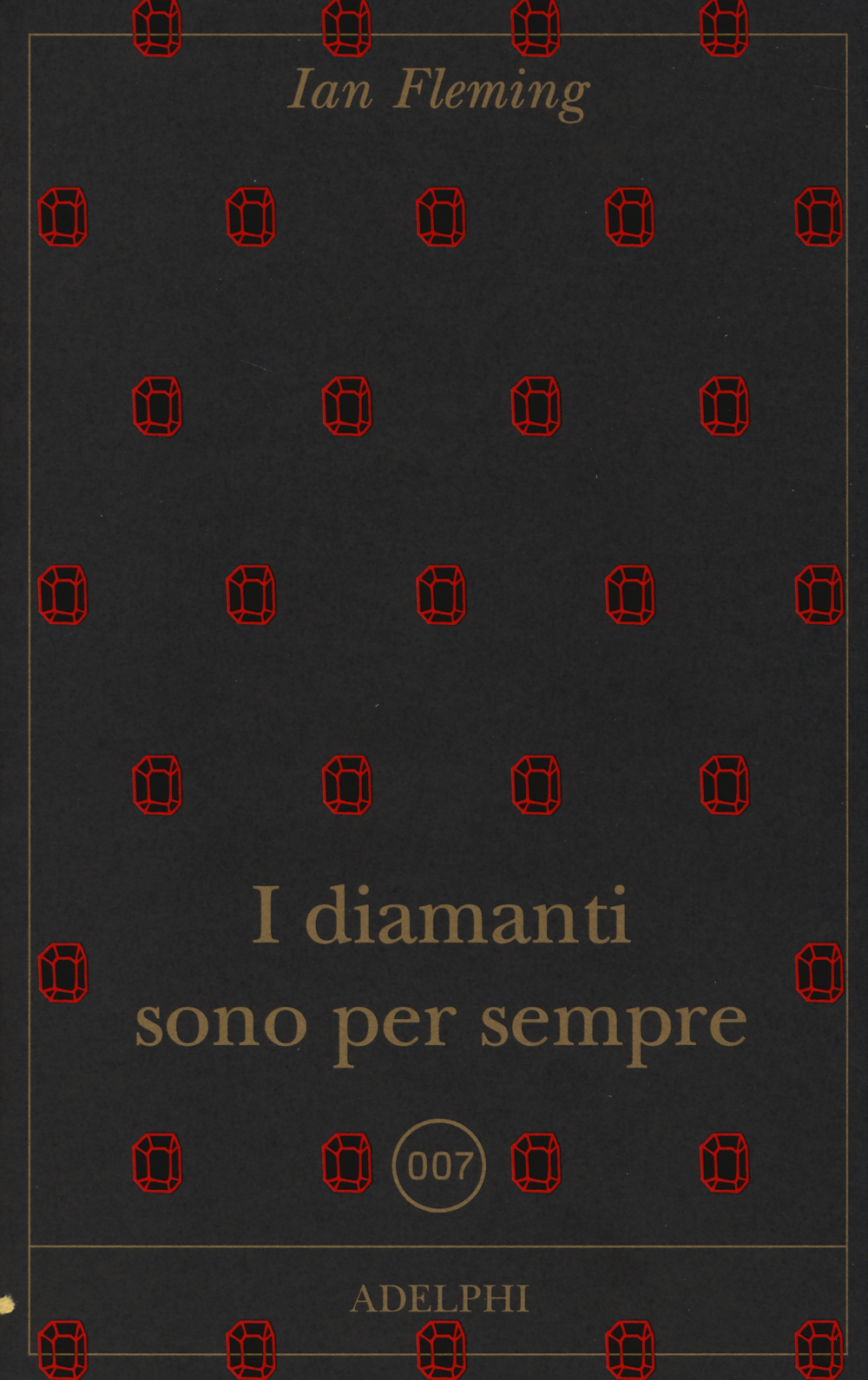 Libri Ian Fleming - I Diamanti Sono Per Sempre NUOVO SIGILLATO, EDIZIONE DEL 10/09/2014 SUBITO DISPONIBILE