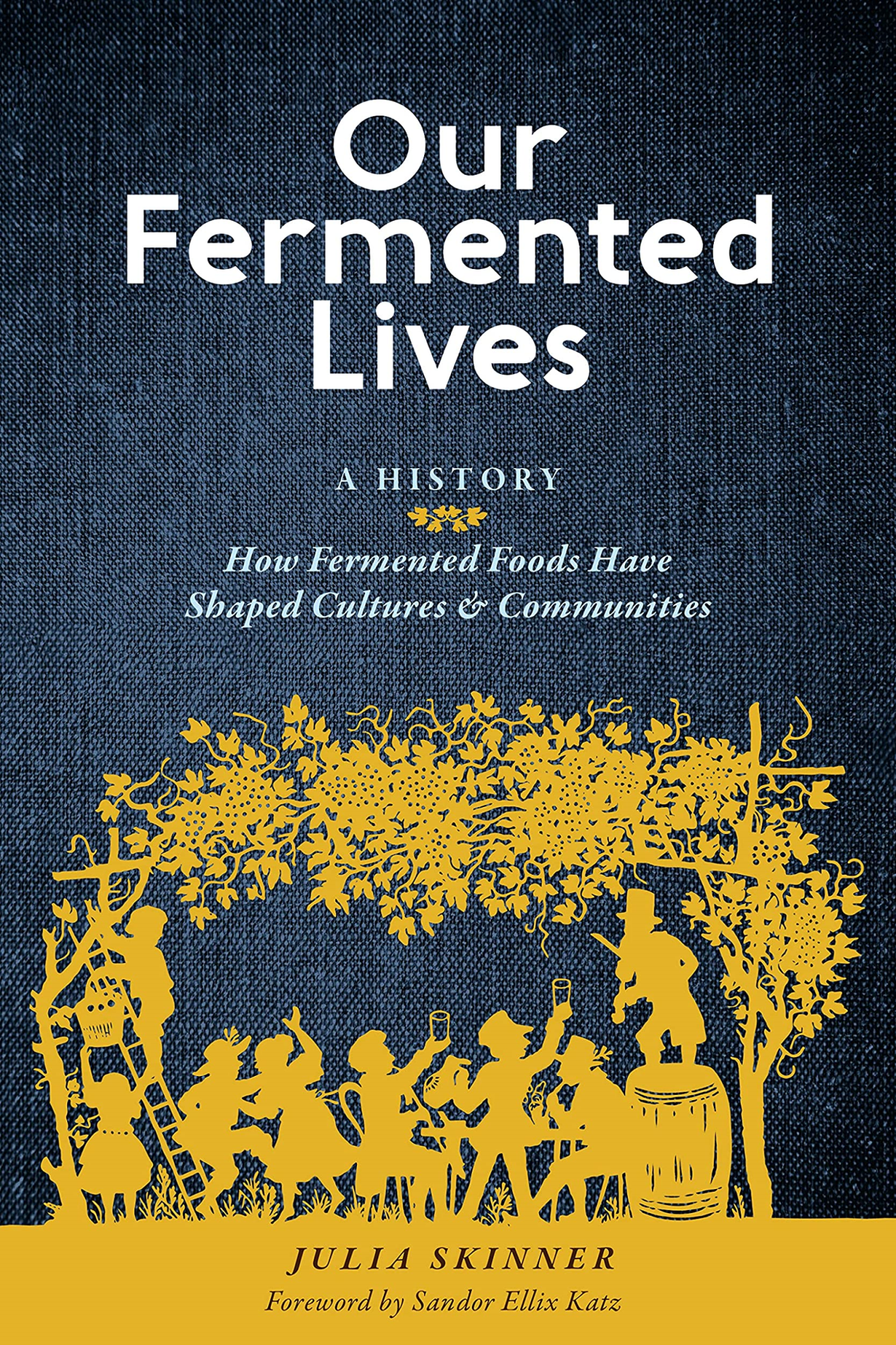 Libri Julia Skinner - Our Fermented Lives: How Fermented Foods Have Shaped Cultures & Communities NUOVO SIGILLATO, EDIZIONE DEL 27/09/2022 SUBITO DISPONIBILE
