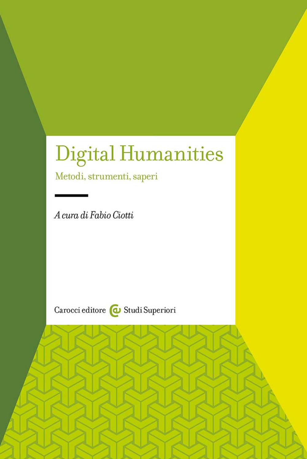 Libri Digital Humanities. Metodi, Strumenti, Saperi NUOVO SIGILLATO, EDIZIONE DEL 07/07/2023 SUBITO DISPONIBILE