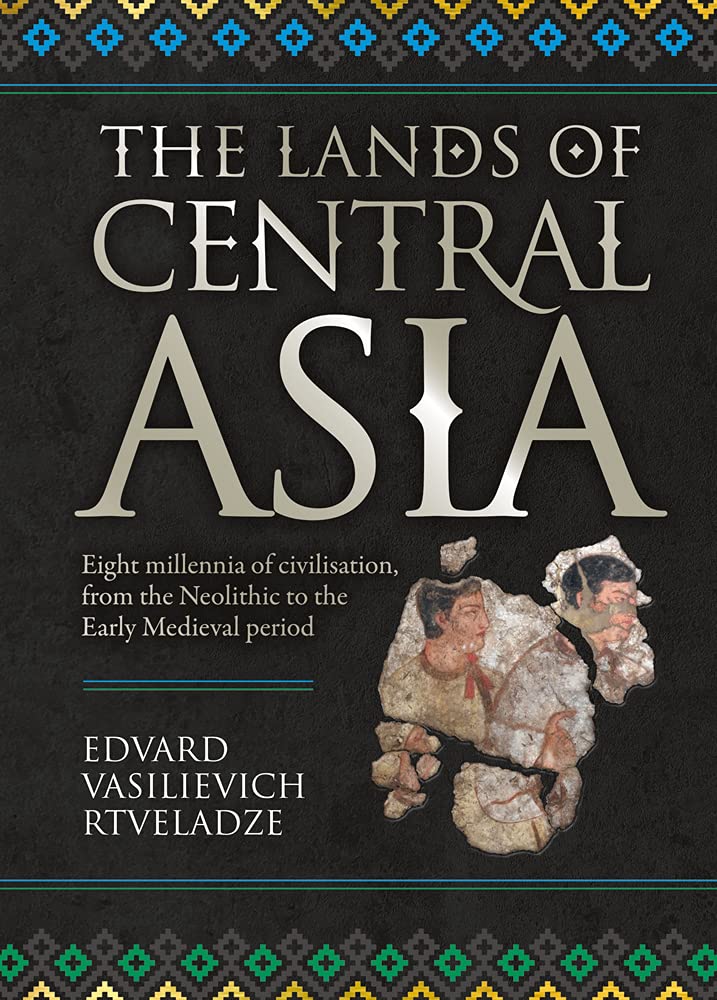 LIbri UK/US Edvard Vasilievich Rtveladze - The Lands Of Central Asia NUOVO SIGILLATO, EDIZIONE DEL 08/11/2022 SUBITO DISPONIBILE