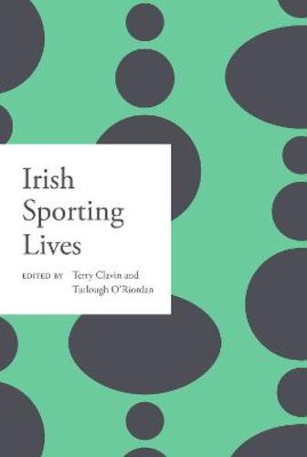 Libri Terry Clavin - Irish Sporting Lives NUOVO SIGILLATO, EDIZIONE DEL 15/11/2022 SUBITO DISPONIBILE