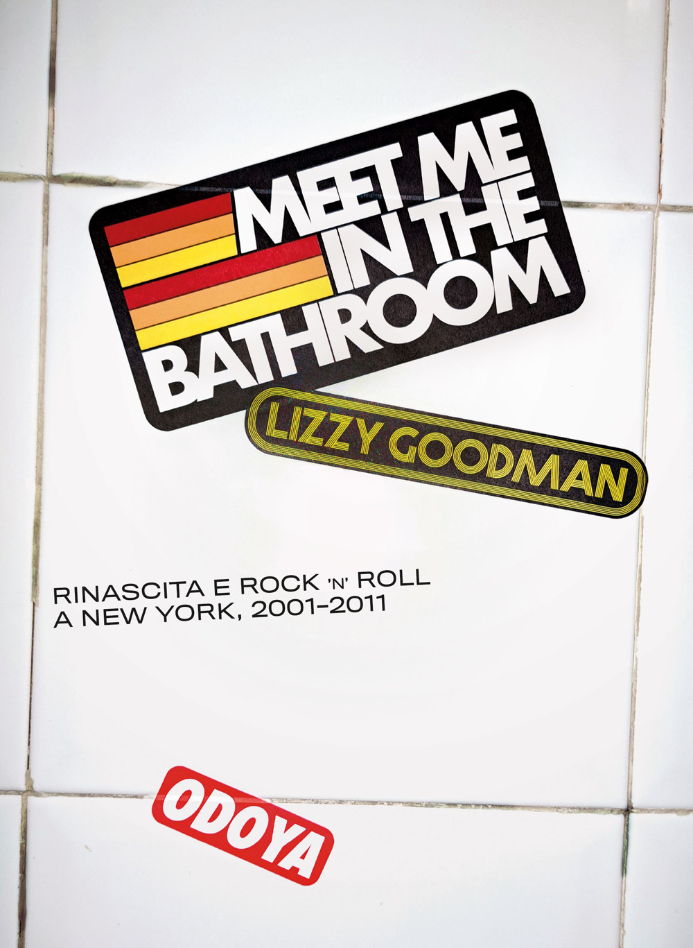 Libri Lizzy Goodman - Meet Me In The Bathroom. Rinascita E Rock'n'roll A New York (2001-2011) NUOVO SIGILLATO, EDIZIONE DEL 19/05/2023 SUBITO DISPONIBILE