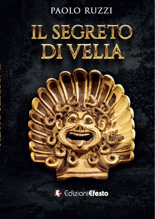 Libri Ruzzi Paolo - Il Segreto Di Velia NUOVO SIGILLATO, EDIZIONE DEL 11/01/2023 SUBITO DISPONIBILE