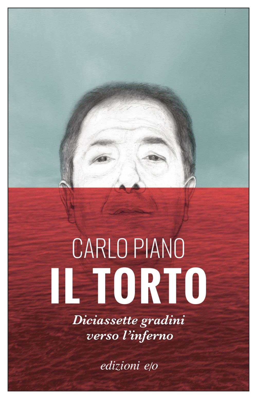 Libri Carlo Piano - Il Torto. Diciassette Gradini Verso L'inferno NUOVO SIGILLATO, EDIZIONE DEL 26/04/2023 SUBITO DISPONIBILE
