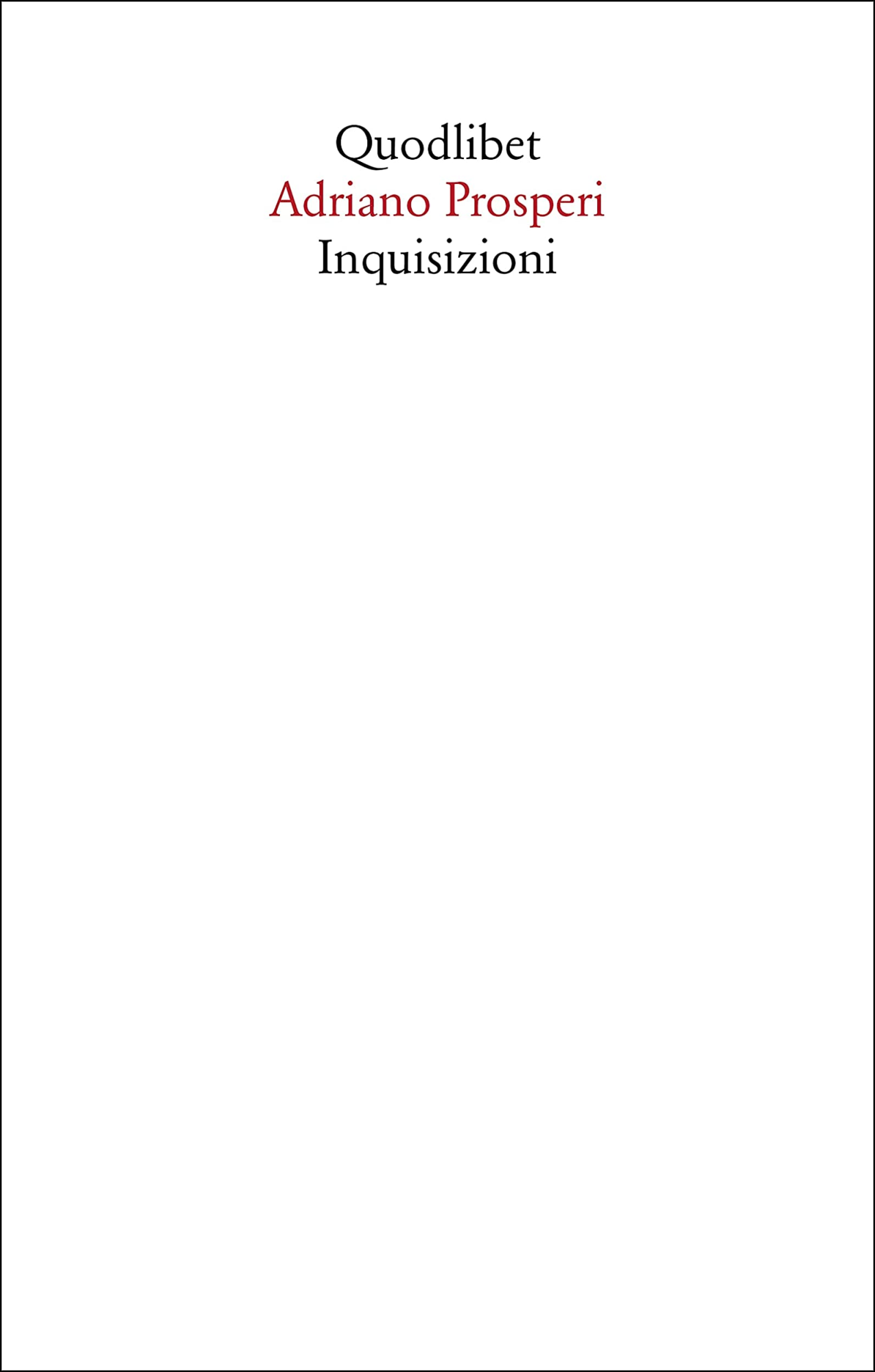 Libri Adriano Prosperi - Inquisizioni NUOVO SIGILLATO, EDIZIONE DEL 26/04/2023 SUBITO DISPONIBILE
