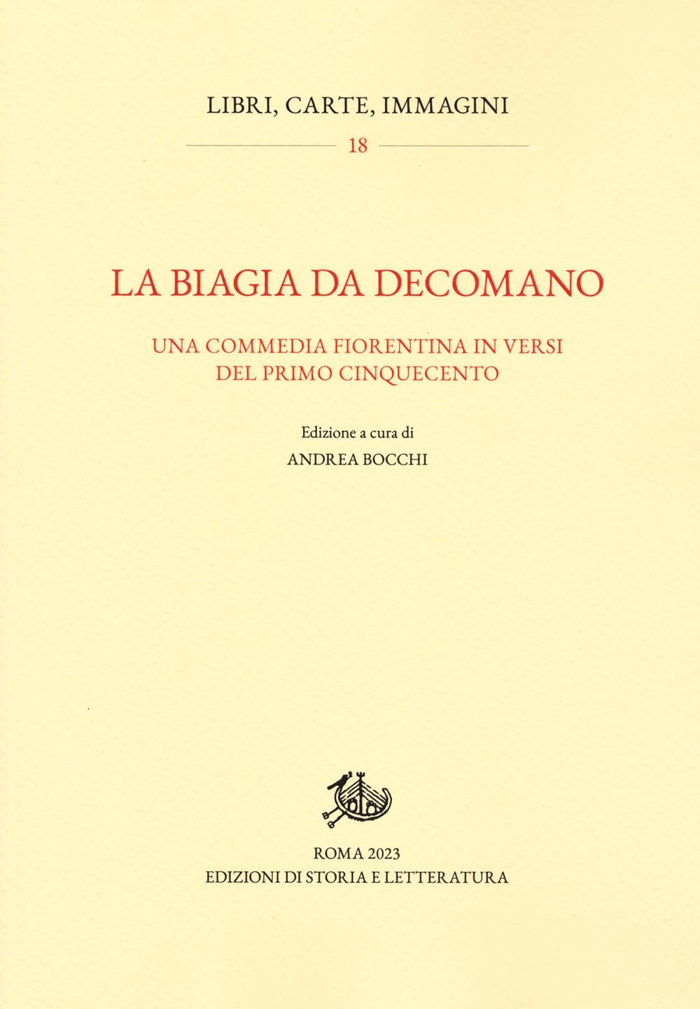 Libri Biagia Da Decomano. Una Commedia Fiorentina In Versi Del Primo Cinquecento (La) NUOVO SIGILLATO, EDIZIONE DEL 22/09/2023 SUBITO DISPONIBILE