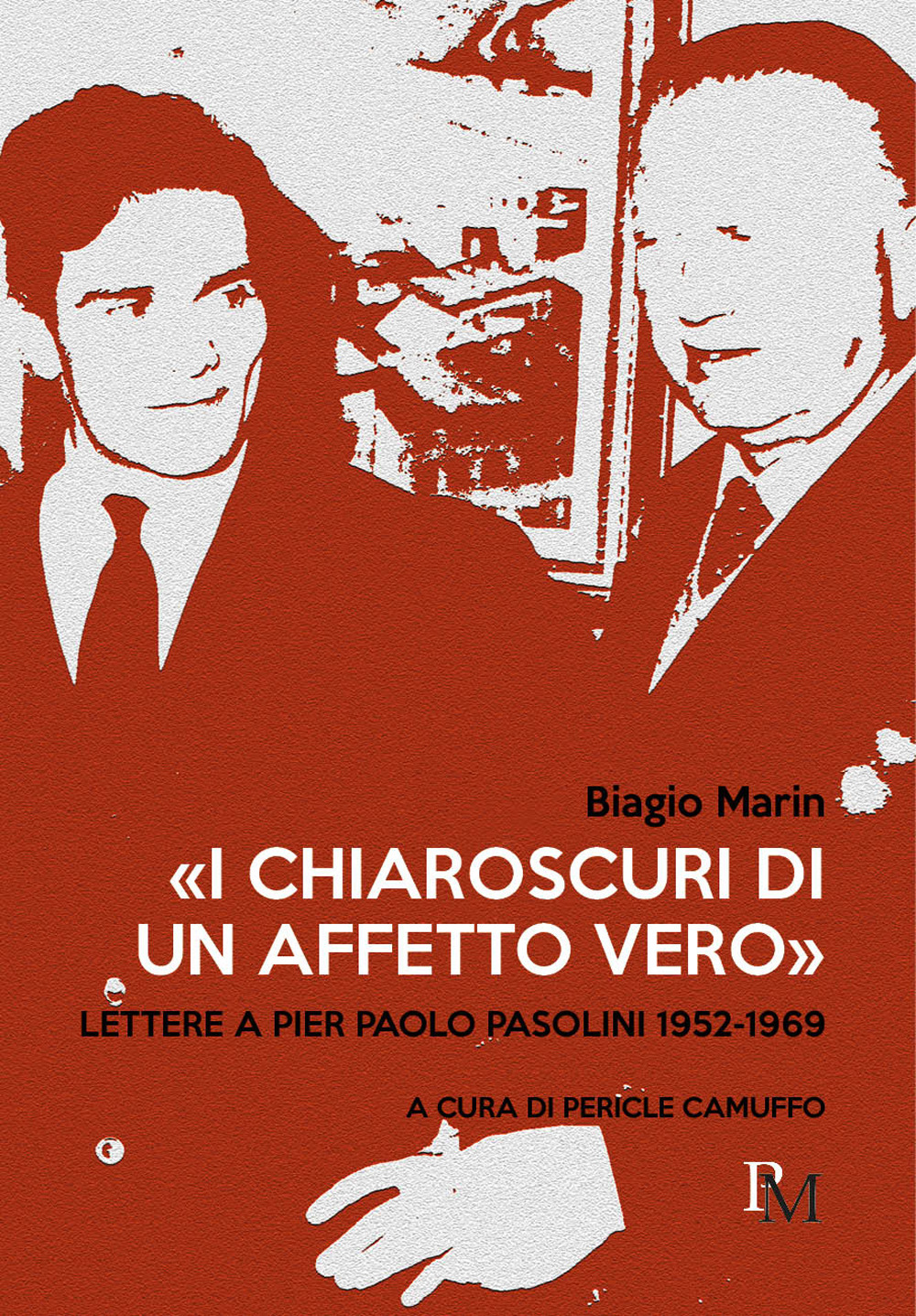 Libri Biagio Marin - «I Chiaroscuri Di Un Affetto Vero. Lettere A Pier Paolo Pasolini 1952-1969 NUOVO SIGILLATO, EDIZIONE DEL 15/12/2022 SUBITO DISPONIBILE