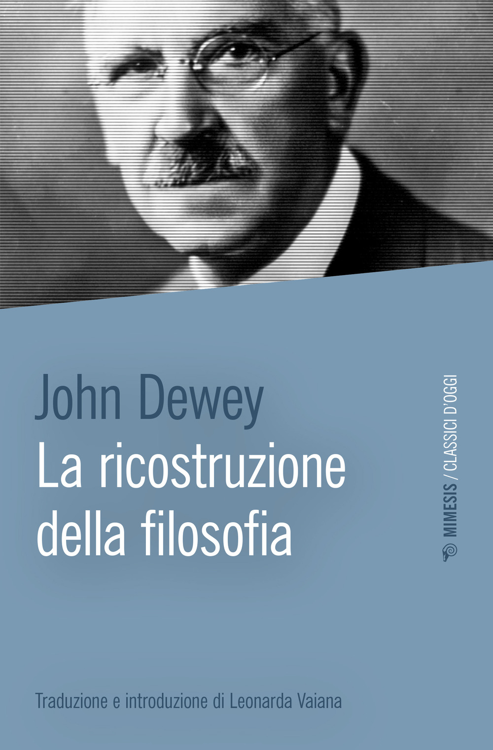 Libri John Dewey - La Ricostruzione Della Filosofia NUOVO SIGILLATO, EDIZIONE DEL 07/07/2023 SUBITO DISPONIBILE