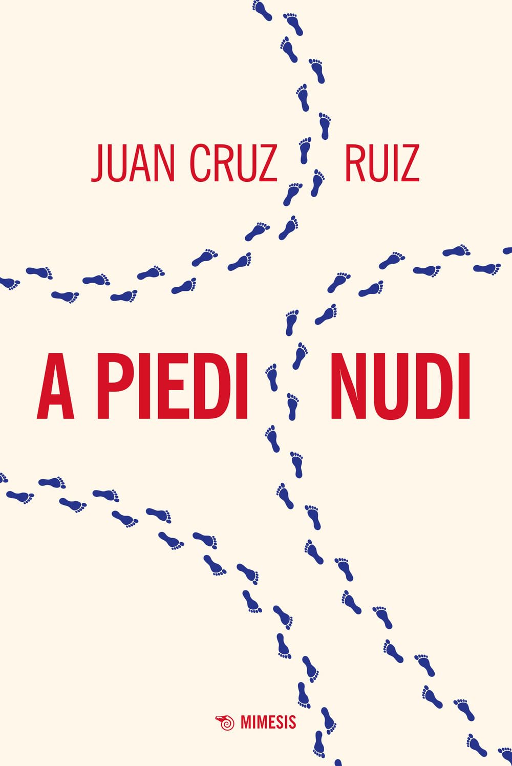 Libri Cruz Ruiz Juan - A Piedi Nudi NUOVO SIGILLATO, EDIZIONE DEL 28/07/2023 SUBITO DISPONIBILE