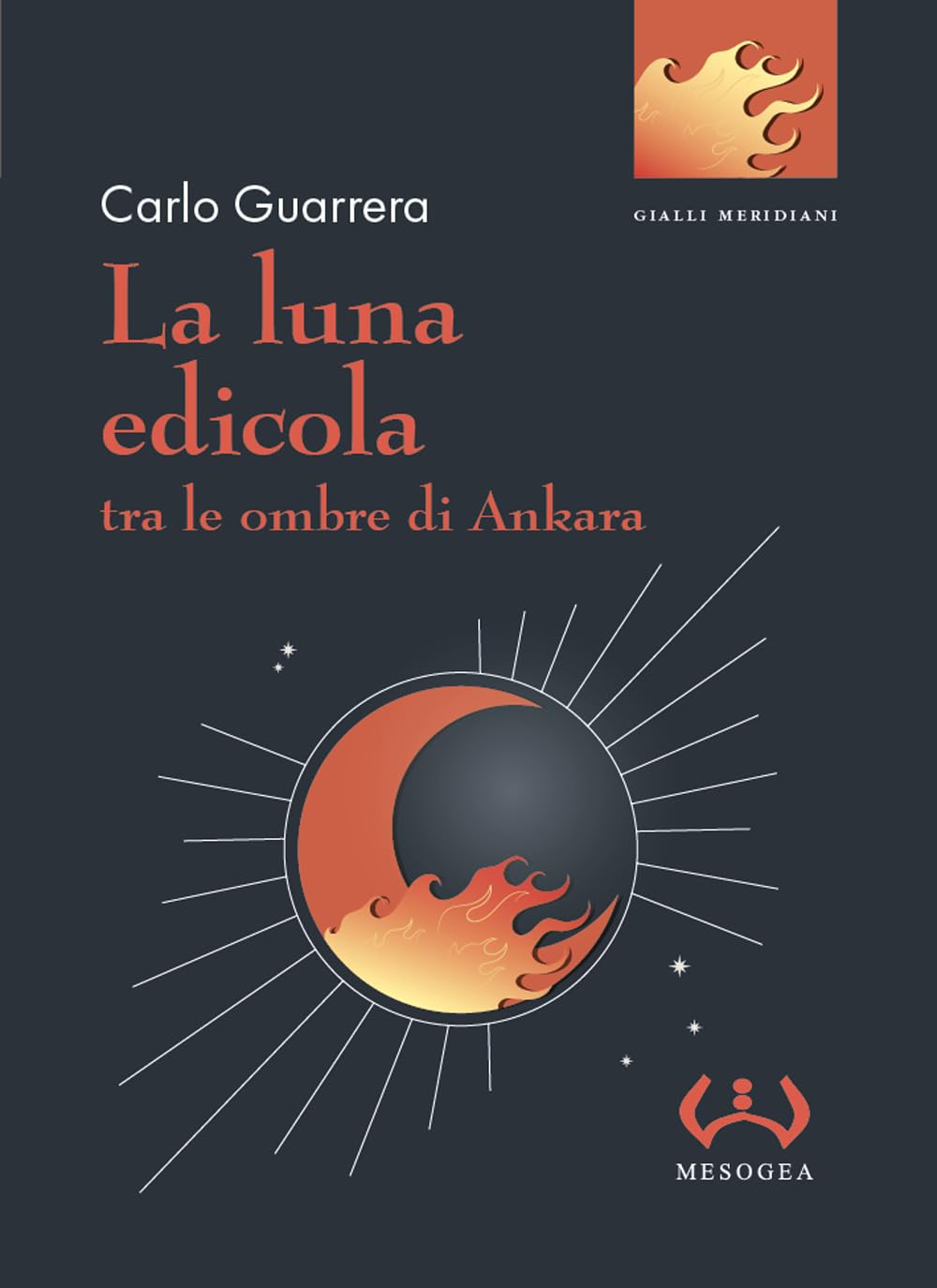 Libri Carlo Guarrera - La Luna Edicola Tra Le Ombre Di Ankara NUOVO SIGILLATO, EDIZIONE DEL 11/08/2023 SUBITO DISPONIBILE