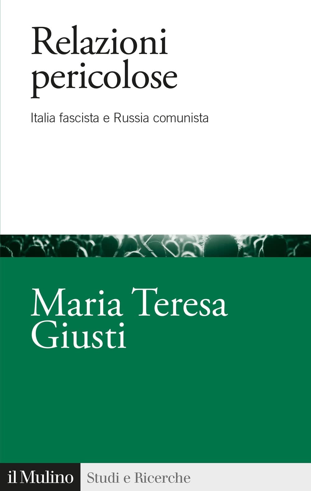 Libri Giusti Maria Teresa - Relazioni Pericolose. Italia Fascista E Russia Comunista NUOVO SIGILLATO, EDIZIONE DEL 31/03/2023 SUBITO DISPONIBILE