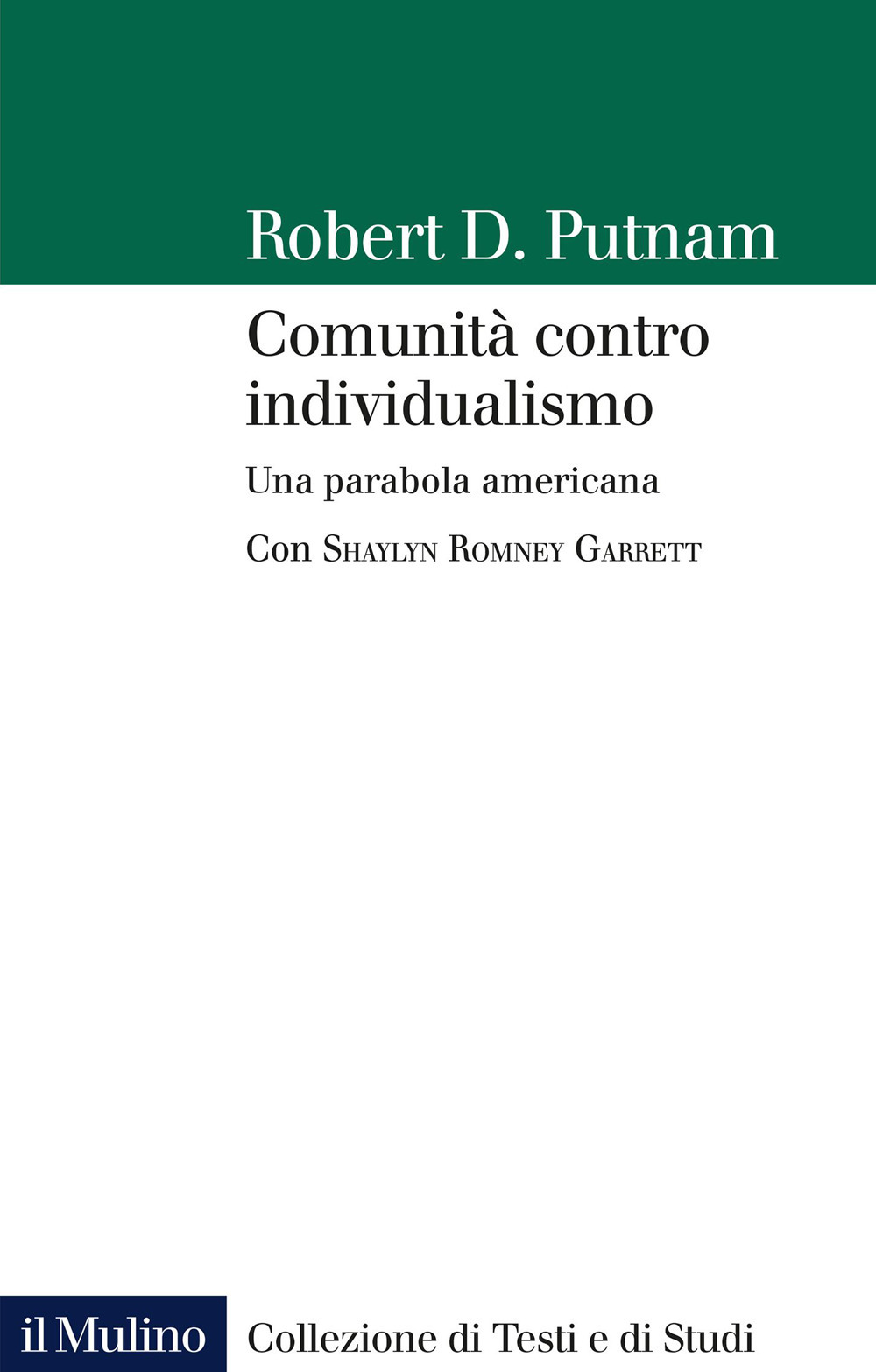 Libri Putnam Robert D. - Comunita Contro Individualismo. Una Parabola Americana NUOVO SIGILLATO, EDIZIONE DEL 21/04/2023 SUBITO DISPONIBILE