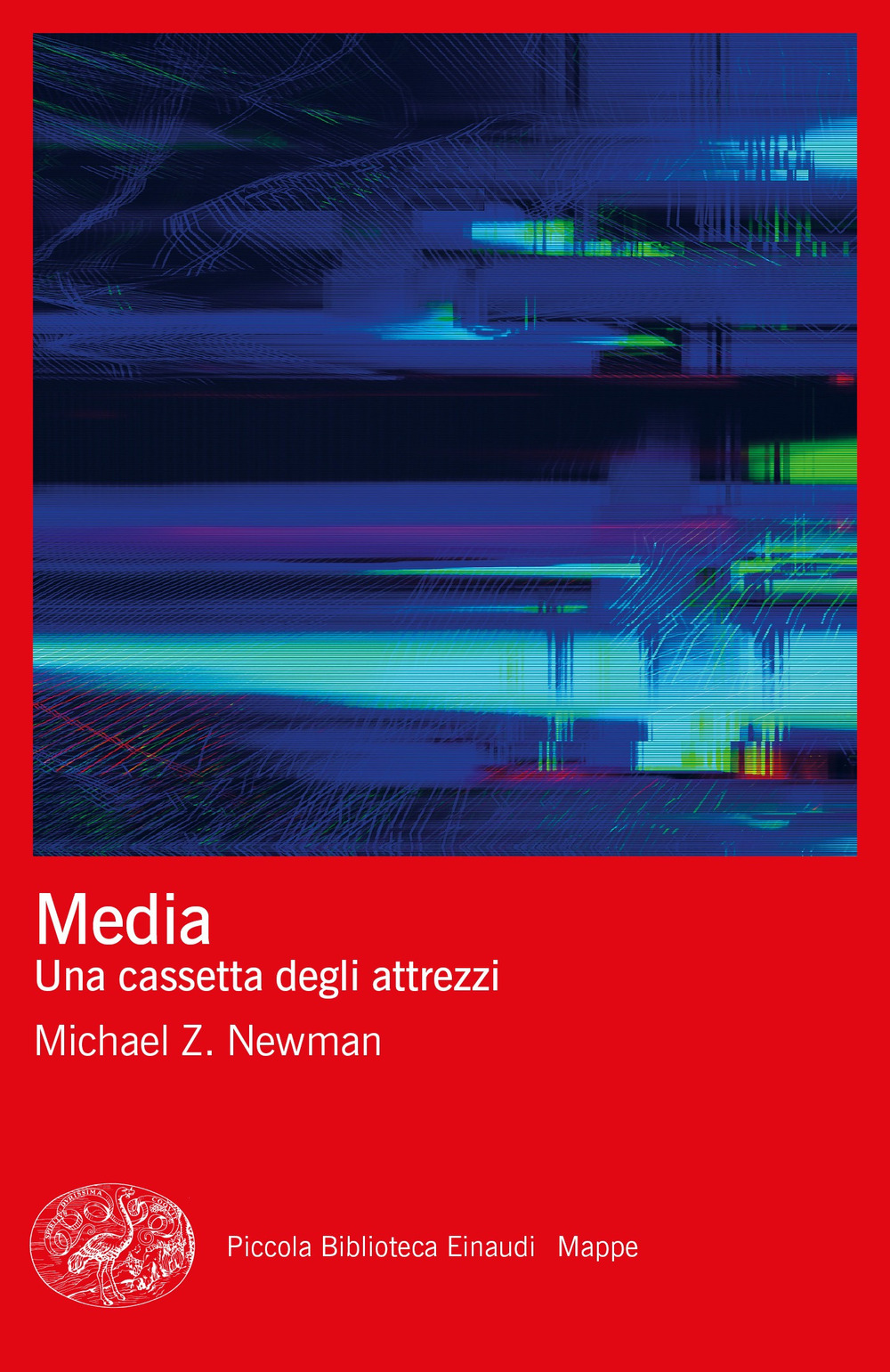 Libri Newman Michael Z. - Media. Una Cassetta Degli Attrezzi NUOVO SIGILLATO, EDIZIONE DEL 04/07/2023 SUBITO DISPONIBILE