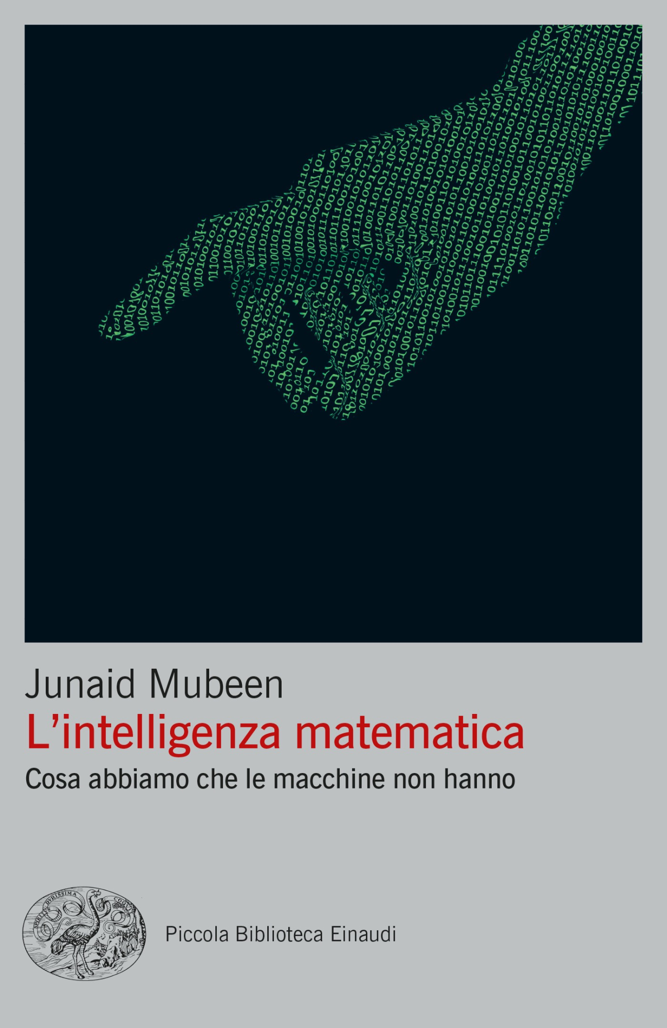 Libri Mubeen Junaid - L' Intelligenza Matematica. Cosa Abbiamo Che Le Macchine Non Hanno NUOVO SIGILLATO, EDIZIONE DEL 06/06/2023 SUBITO DISPONIBILE