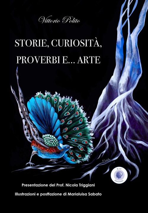 Libri Vittorio Polito - Storie, Curiosita, Proverbi E... Arte. Ediz. Illustrata NUOVO SIGILLATO, EDIZIONE DEL 17/11/2022 SUBITO DISPONIBILE