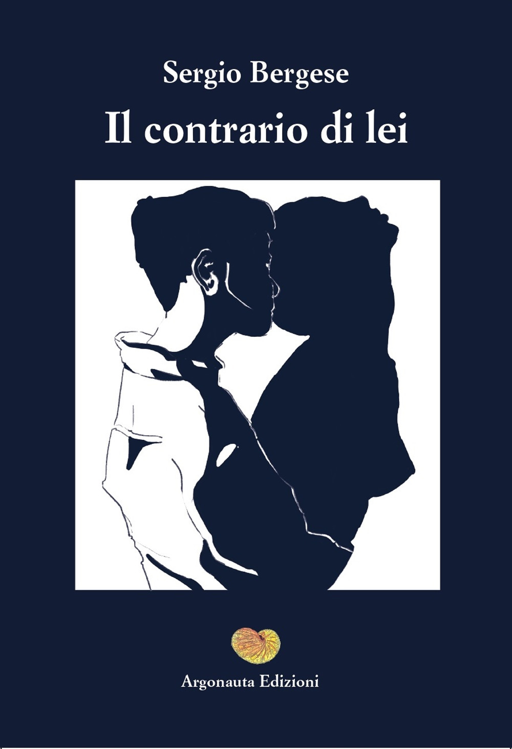 Libri Sergio Bergese - Il Contrario Di Lei NUOVO SIGILLATO, EDIZIONE DEL 05/12/2022 SUBITO DISPONIBILE