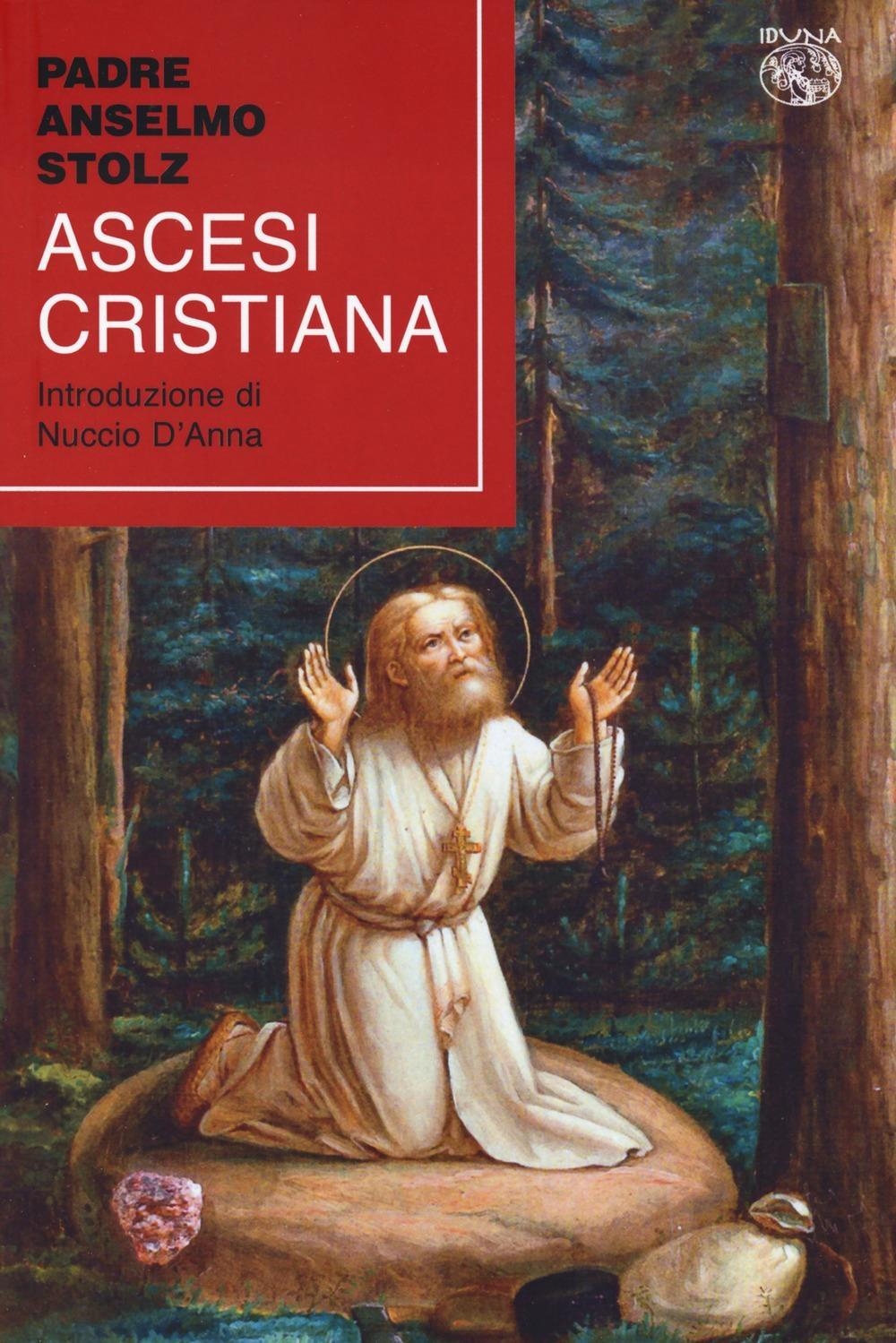 Libri Stolz Anselm - Ascesi Cristiana NUOVO SIGILLATO, EDIZIONE DEL 31/01/2024 SUBITO DISPONIBILE