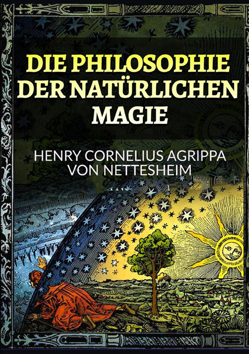 Libri Agrippa Cornelio Enrico - Die Philosophie Der Naturlichen Magie NUOVO SIGILLATO, EDIZIONE DEL 22/11/2022 SUBITO DISPONIBILE
