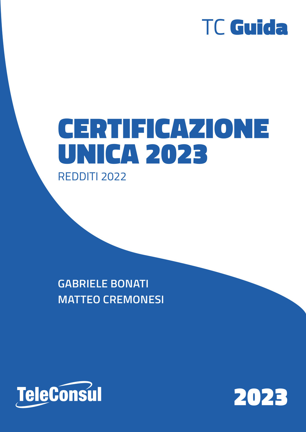 Libri Gabriele Bonati - Certificazione Unica NUOVO SIGILLATO, EDIZIONE DEL 01/03/2023 SUBITO DISPONIBILE
