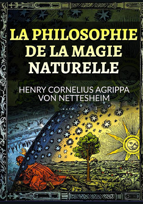 Libri Agrippa Cornelio Enrico - La Philosophie De La Magie Naturelle NUOVO SIGILLATO, EDIZIONE DEL 22/11/2022 SUBITO DISPONIBILE