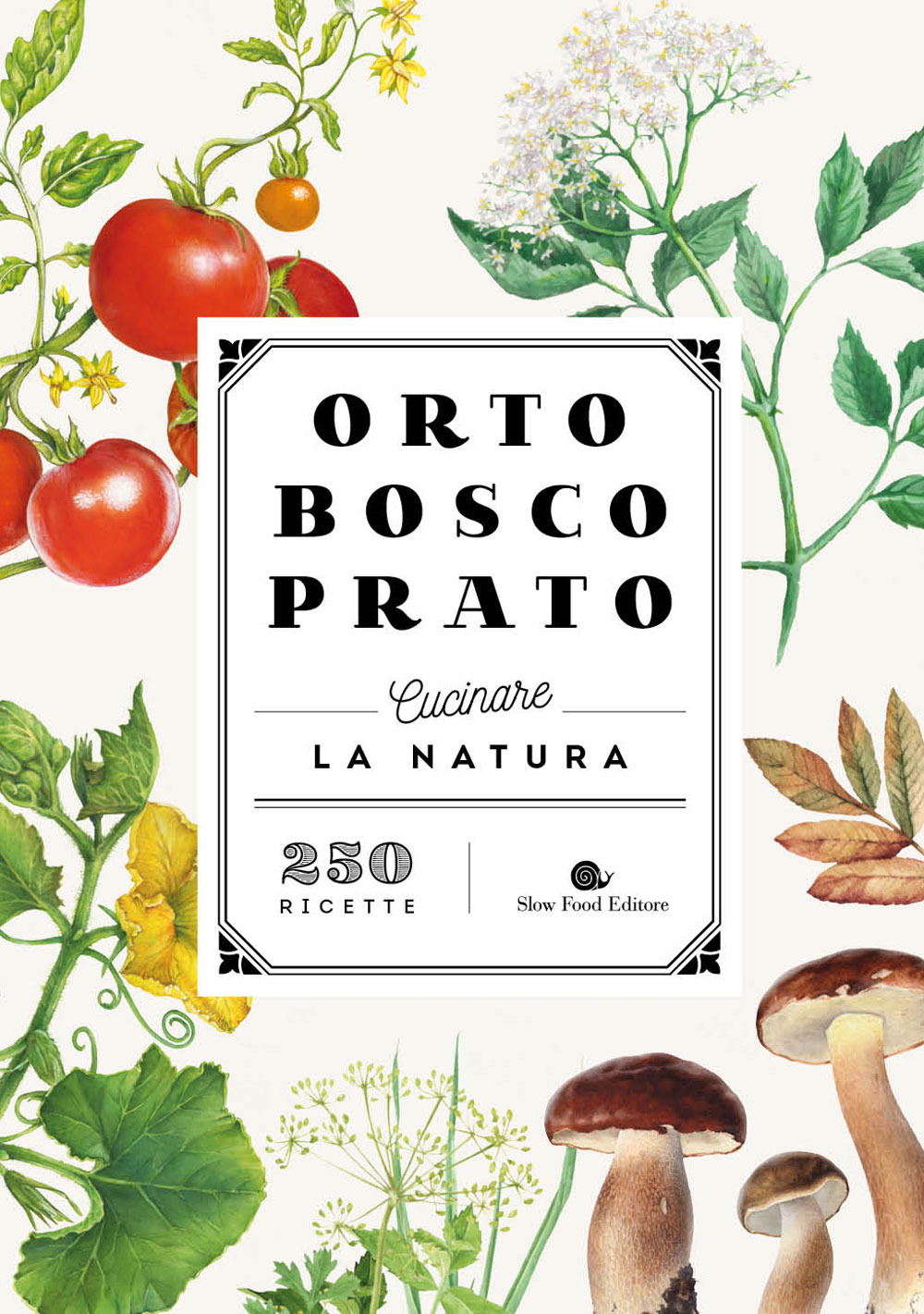 Libri Orto Bosco Prato. Cucinare La Natura NUOVO SIGILLATO, EDIZIONE DEL 19/04/2023 SUBITO DISPONIBILE