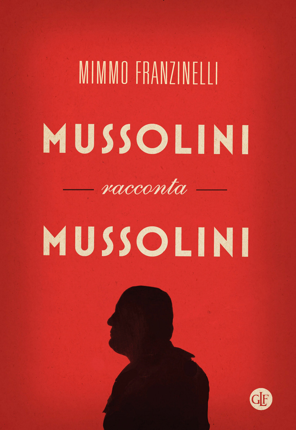 Libri Mussolini Racconta Mussolini NUOVO SIGILLATO, EDIZIONE DEL 07/04/2023 SUBITO DISPONIBILE