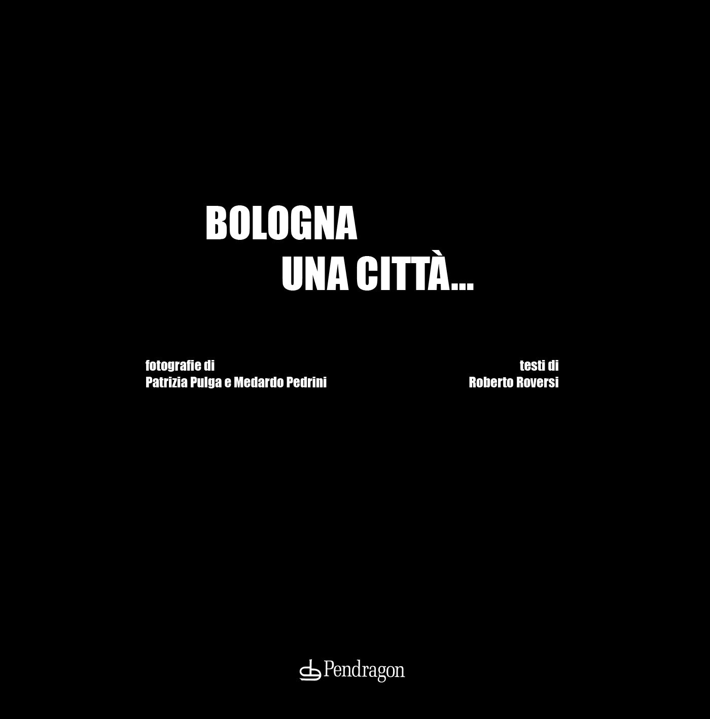 Libri Roberto Roversi - Bologna Una Citta.... Ediz. Illustrata NUOVO SIGILLATO, EDIZIONE DEL 02/02/2024 SUBITO DISPONIBILE