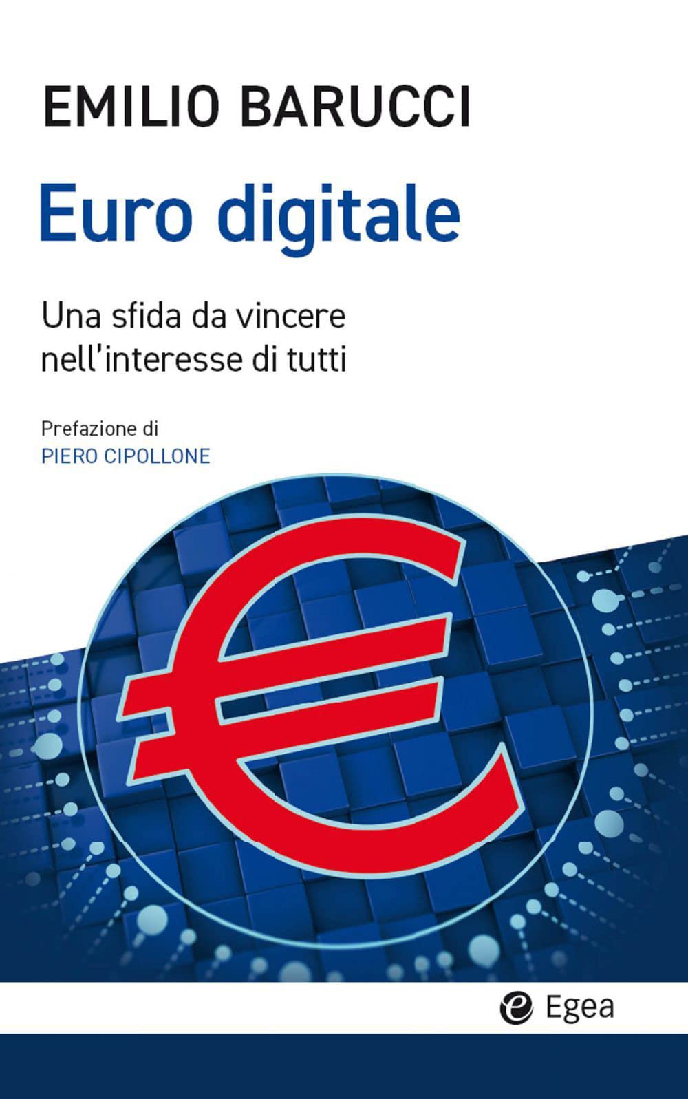 Libri Emilio Barucci - Euro Digitale. Una Sfida Da Vincere Nell'interesse Di Tutti NUOVO SIGILLATO, EDIZIONE DEL 12/05/2023 SUBITO DISPONIBILE