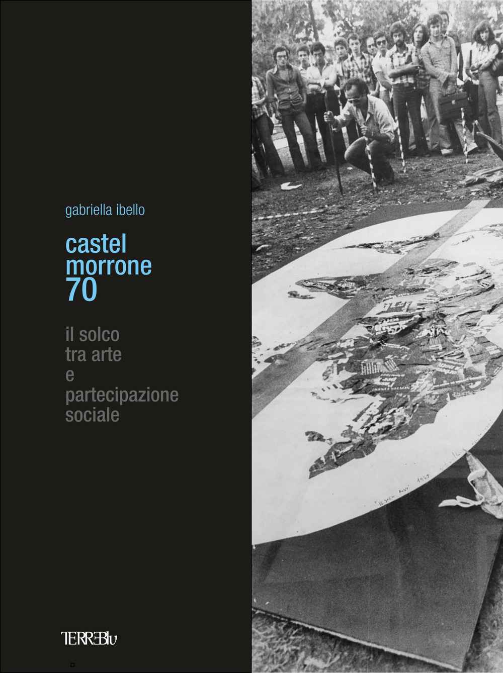 Libri Ibello Gabriella - Castel Morrone 70. Il Solco Tra Arte E Partecipazione Sociale NUOVO SIGILLATO SUBITO DISPONIBILE