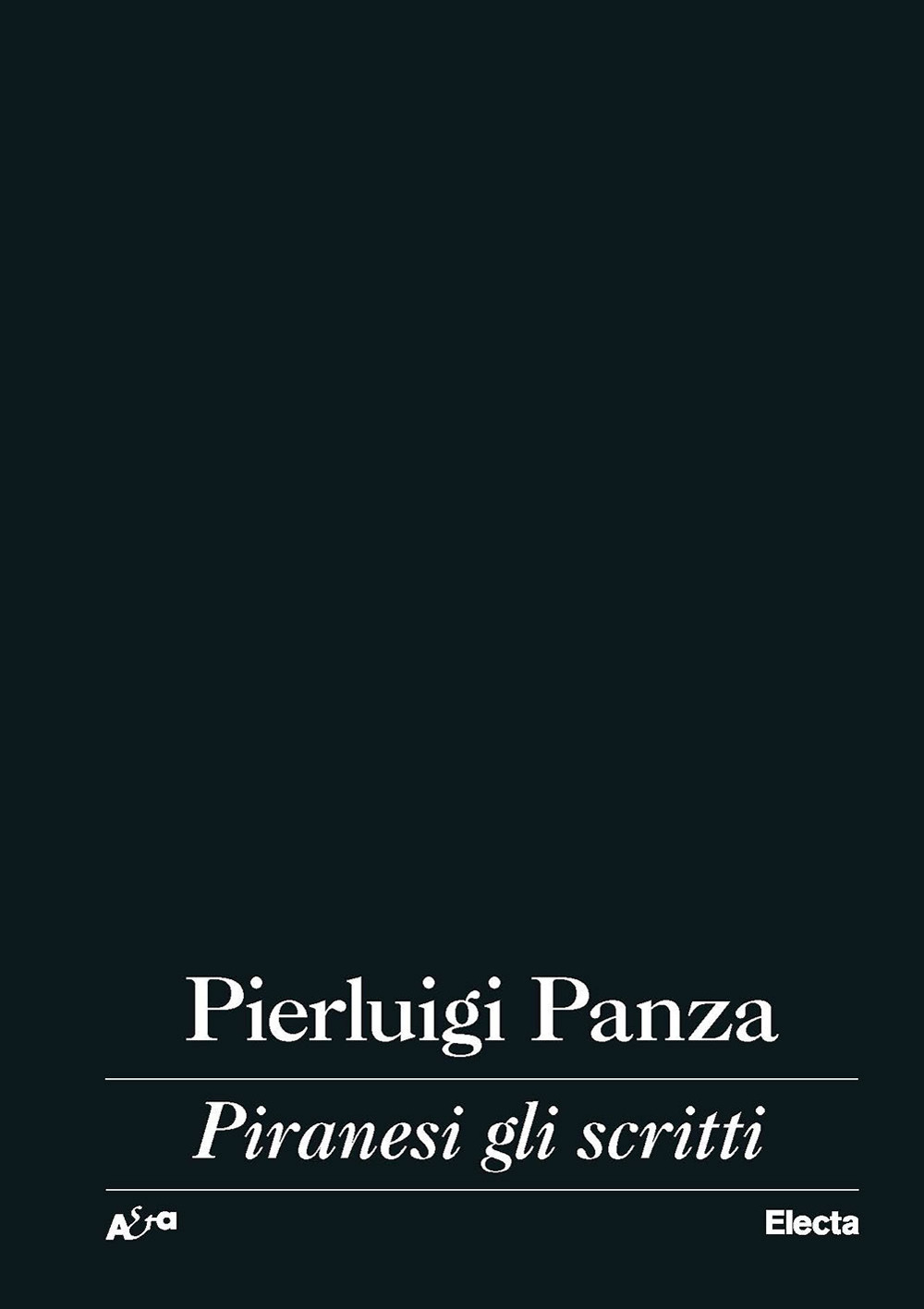 Libri Pierluigi Panza - Piranesi Gli Scritti NUOVO SIGILLATO, EDIZIONE DEL 30/11/2023 SUBITO DISPONIBILE