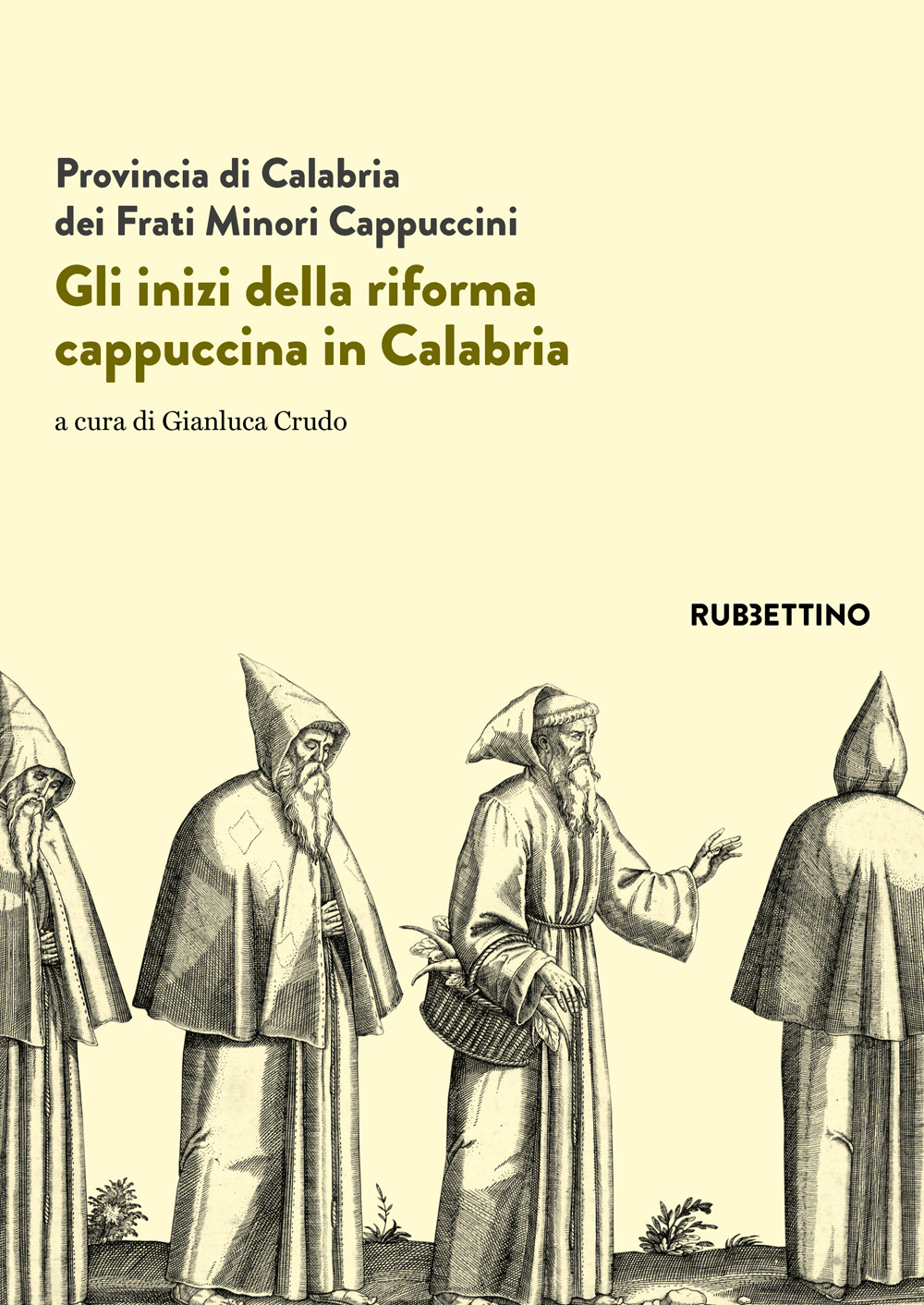 Libri Inizi Della Riforma Cappuccina In Calabria. Atti Del 5O Centenario (1518-2018) (Gli) NUOVO SIGILLATO, EDIZIONE DEL 06/12/2022 SUBITO DISPONIBILE