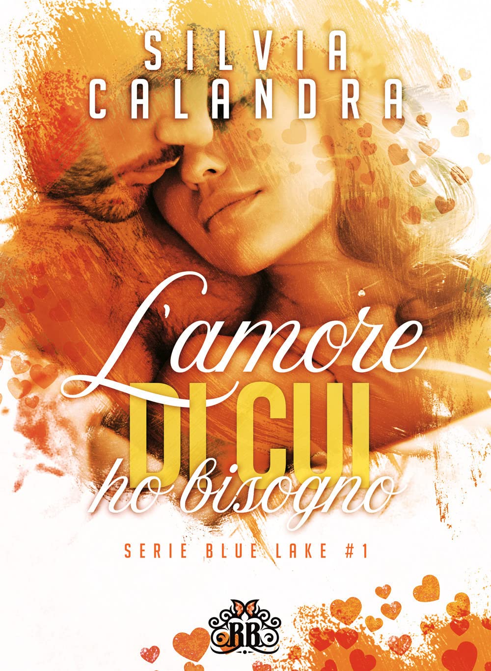 Libri Calandra Silvia - L' Amore Di Cui Ho Bisogno. Blue Lake Vol 01 NUOVO SIGILLATO, EDIZIONE DEL 20/12/2022 SUBITO DISPONIBILE